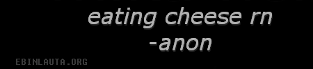 eating cheese rn -anon