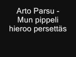 arto parsu - mun pippeli hieroo persettäs.mp4